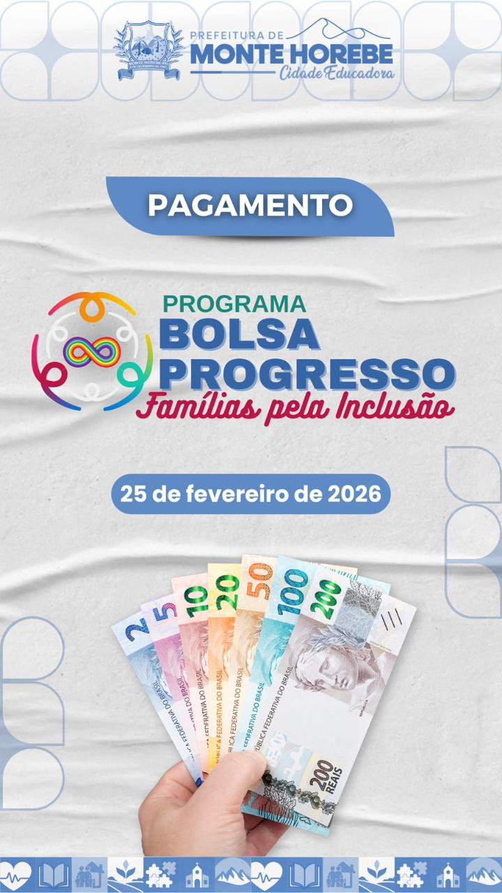 MONTE HOREBE-Pagamento do BOLSA PROGRESSO R$ 300,00.Liberado nesta quarta-feira(25).
